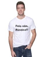 Camiseta Feio Não, Rústico Básica - No Sense