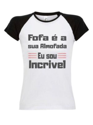 NS_Babylook Fofa É Sua Almofada Eu Sou Incrível Feminina Raglan - No Sense (2)